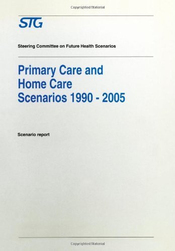Cover for Steering Committee on Future Health Scenarios · Primary Care and Home Care Scenarios 1990-2005: Scenario report commissioned by the Steering Committee on Future Health Scenarios - Future Health Scenarios (Paperback Book) [Softcover reprint of the original 1st ed. 1994 edition] (1994)