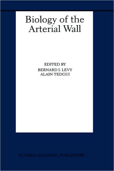 Bernard I Levy · Biology of the Arterial Wall - Basic Science for the Cardiologist (Hardcover Book) [1999 edition] (1999)