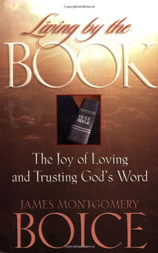 Cover for James Montgomery Boice · Living by the Book: The Joy of Loving and Trusting God's Word (Paperback Book) (1997)