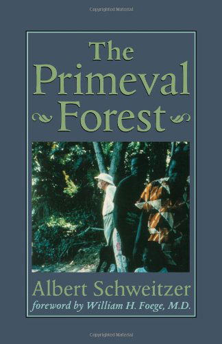 The Primeval Forest - The Albert Schweitzer Library - Albert Schweitzer - Books - Johns Hopkins University Press - 9780801859588 - September 25, 1998