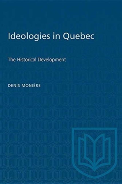 Denis Moniere · Ideologies in Quebec: The Historical Development - Heritage (Paperback Book) (1981)