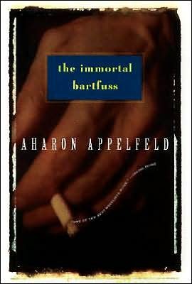 Cover for Aron Appelfeld · The Immortal Bartfuss (Paperback Book) (1994)