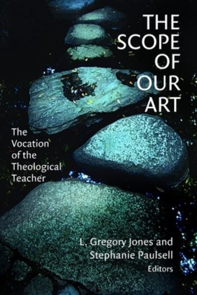 Cover for L Gregory Jones · The Scope of Our Art: The Vocation of the Theological Teacher (Paperback Book) (2001)