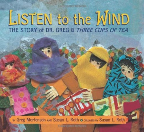 Cover for Greg Mortenson · Listen to the Wind: the Story of Dr. Greg &amp; Three Cups of Tea (Gebundenes Buch) [First edition] (2009)