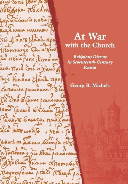 Cover for Georg B. Michels · At War with the Church: Religious Dissent in Seventeenth-Century Russia (Hardcover Book) (2000)