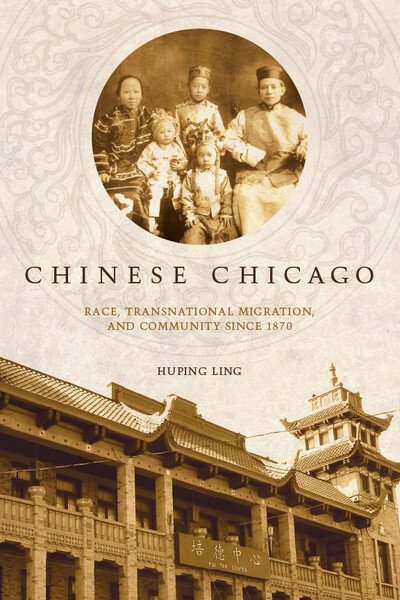 Cover for Huping Ling · Chinese Chicago: Race, Transnational Migration, and Community Since 1870 - Asian America (Gebundenes Buch) (2012)