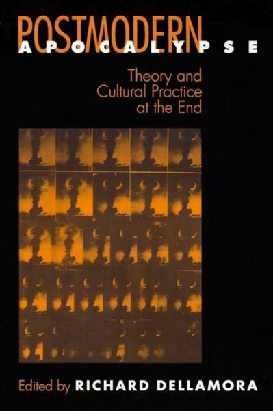 Cover for Richard Dellamora · Postmodern Apocalypse: Theory and Cultural Practice at the End - New Cultural Studies (Taschenbuch) (1995)