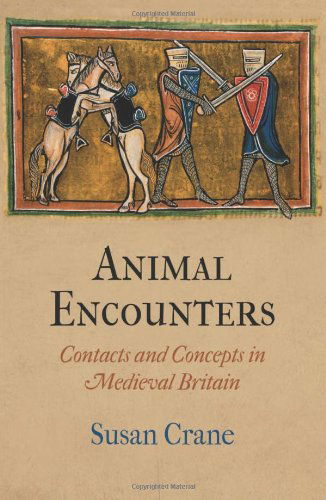 Cover for Susan Crane · Animal Encounters: Contacts and Concepts in Medieval Britain - The Middle Ages Series (Hardcover Book) (2012)
