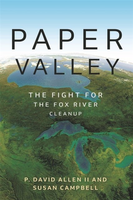 Cover for David Allen · Paper Valley: The Fight for the Fox River Cleanup - Great Lakes Books Series (Pocketbok) (2023)