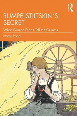 Cover for Harry Rand · Rumpelstiltskin’s Secret: What Women Didn’t Tell the Grimms (Paperback Book) (2019)