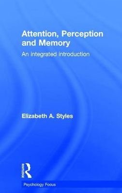Attention, Perception and Memory: An Integrated Introduction - Styles, Elizabeth (University of Oxford, UK) - Books - Taylor & Francis Ltd - 9780863776588 - February 10, 2005