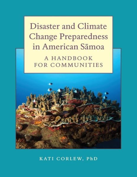 Cover for Dr Kati Corlew · Disaster and Climate Change Preparedness in American Samoa: a Handbook for Communities (Paperback Book) (2015)