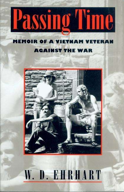 Cover for W.D. Ehrhart · Passing Time: Memoir of a Vietnam Veteran Against the War (Paperback Book) [New edition] (1995)