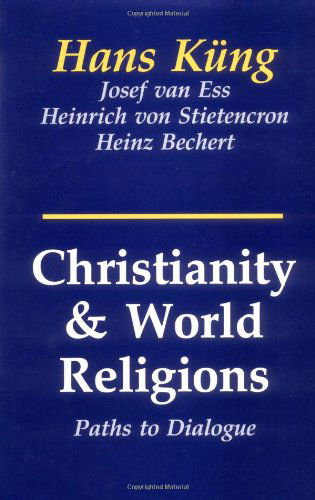 Christianity and World Religions: Paths of Dialogue with Islam, Hinduism, and Buddhism - Josef Van Ess - Książki - Orbis Books - 9780883448588 - 1 kwietnia 1993