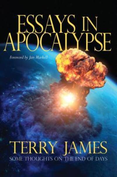 Cover for Terry James · Essays in Apocalypse : Some Thoughts on the End of Days (Paperback Book) (2018)