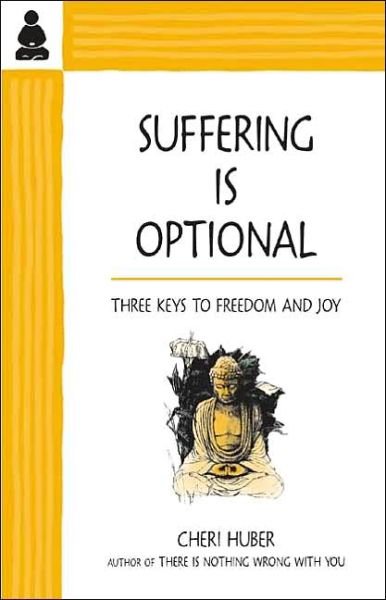 Cover for Cheri Huber · Suffering Is Optional: Three Keys to Freedom and Joy (Pocketbok) (2002)