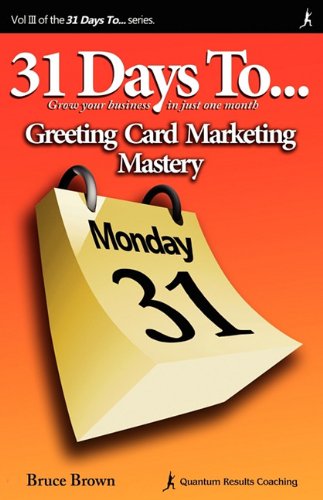 31 Days to Greeting Card Marketing Mastery - Bruce Brown - Książki - Desktop Wings, Inc. - 9780965197588 - 19 lutego 2010