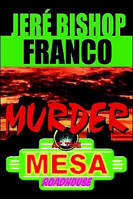 Cover for Jere' Franco · Murder at the Mesa Roadhouse (Paperback Book) (2004)