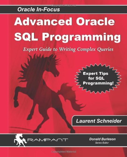 Cover for Laurent Schneider · Advanced Oracle Sql Programming: the Expert Guide to Writing Complex Queries (Oracle In-focus Series) (Volume 28) (Paperback Book) [First edition] (2012)