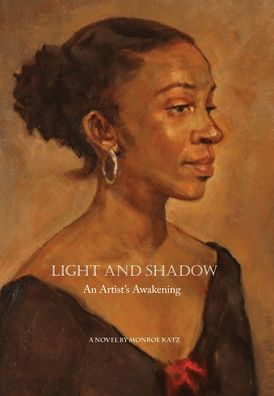 Cover for Monroe Katz · Light and Shadow: An Artist's Awakening (Hardcover Book) (2020)