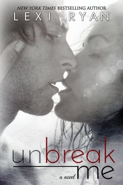 Cover for Lexi Ryan · Unbreak Me (Taschenbuch) (2013)