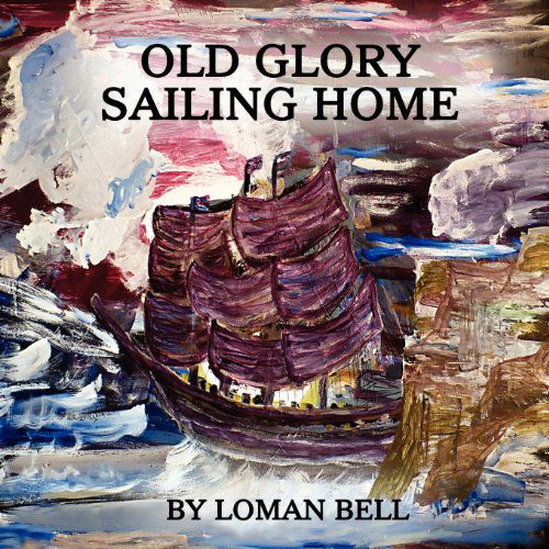 Old Glory - Loman Bell - Książki - Wood Islands Prints - 9780986606588 - 15 grudnia 2012