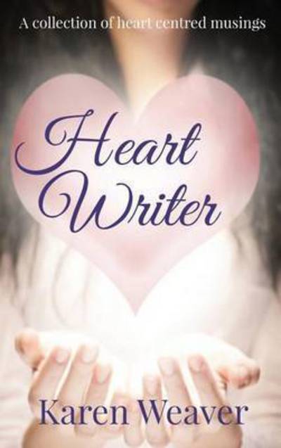 Cover for Karen Weaver · Heart Writer (Hardcover Book) (2020)