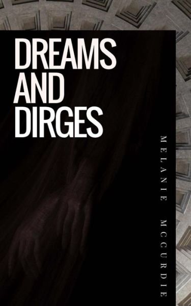 Cover for Melanie McCurdie · Dreams and Dirges (Paperback Book) (2016)