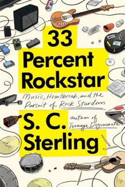 Cover for S C Sterling · 33 Percent Rockstar: Music, Heartbreak and the Pursuit of Rock Stardom (Paperback Book) (2019)