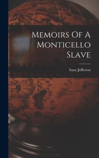 Cover for Isaac Jefferson · Memoirs Of A Monticello Slave (Hardcover Book) (2021)