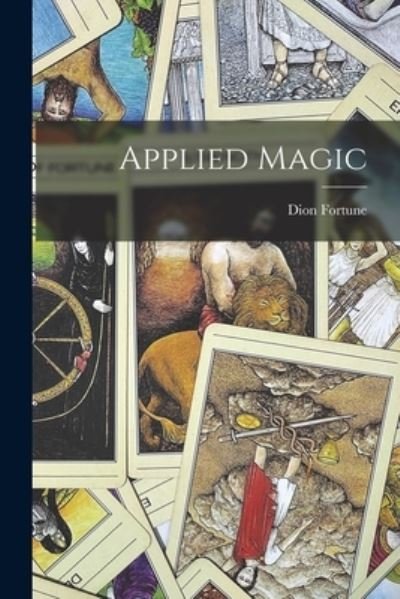 Applied Magic - Dion Fortune - Bøker - Hassell Street Press - 9781013718588 - 9. september 2021