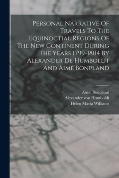 Cover for Alexander von Humboldt · Personal Narrative of Travels to the Equinoctial Regions of the New Continent During the Years 1799-1804 by Alexander de Humboldt and Aimé Bonpland (Book) (2022)
