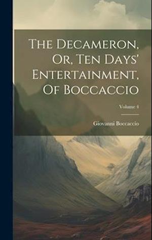 Cover for Giovanni Boccaccio · Decameron, or, Ten Days' Entertainment, of Boccaccio; Volume 4 (Buch) (2023)