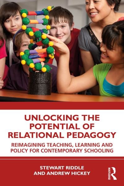 Cover for Riddle, Stewart (University of Southern Queensland, Australia) · Unlocking the Potential of Relational Pedagogy: Reimagining Teaching, Learning and Policy for Contemporary Schooling (Pocketbok) (2024)