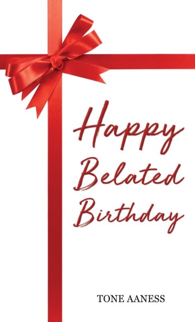 Happy Belated Birthday - Tone Aaness - Libros - Austin Macauley Publishers - 9781035853588 - 26 de abril de 2024