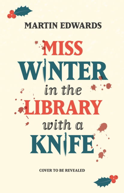 Cover for Martin Edwards · Miss Winter in the Library with a Knife: the Christmas murder mystery with a twist (Hardcover Book) (2025)