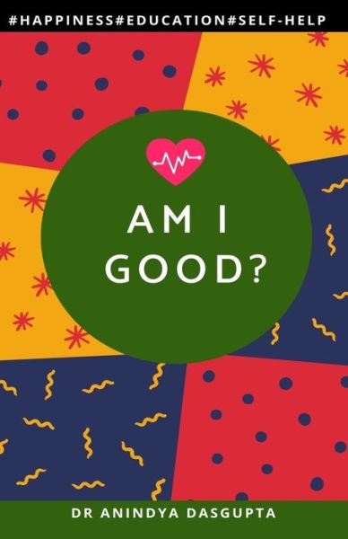 Cover for Anindya Dasgupta · Am I Good ? (Paperback Book) (2019)