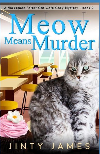 Cover for Jinty James · Meow Means Murder : A Norwegian Forest Cat Café Cozy Mystery - Book 2 (Pocketbok) (2019)