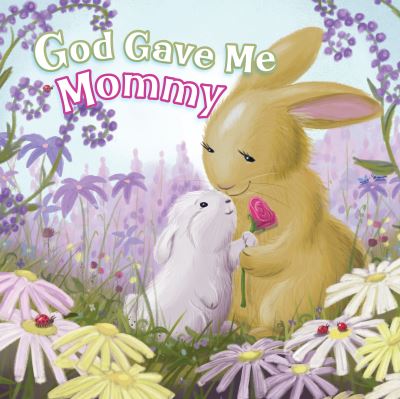 Cover for Pamela Kennedy · God Gave Me Mommy (Board book) (2023)