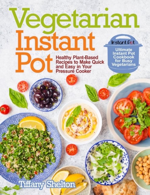 Cover for Tiffany Shelton · Vegetarian Instant Pot (Paperback Book) (2019)