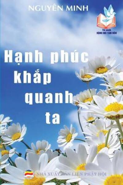 Cover for Nguyen Minh · H&amp;#7841; nh phuc kh&amp;#7855; p quanh ta (Paperback Book) (2019)