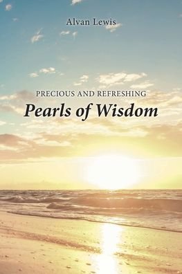 Cover for Alvan Lewis · Precious and Refreshing Pearls of Wisdom (Pocketbok) (2021)
