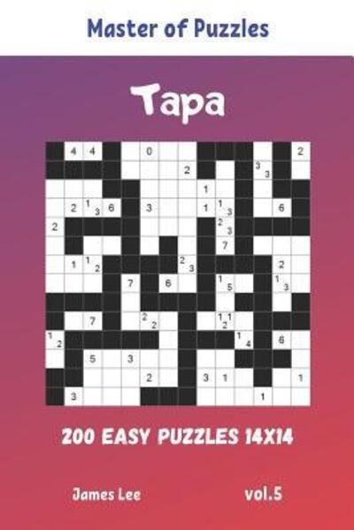 Master of Puzzles - Tapa 200 Easy Puzzles 14x14 vol.5 - James Lee - Kirjat - Independently Published - 9781098997588 - torstai 16. toukokuuta 2019