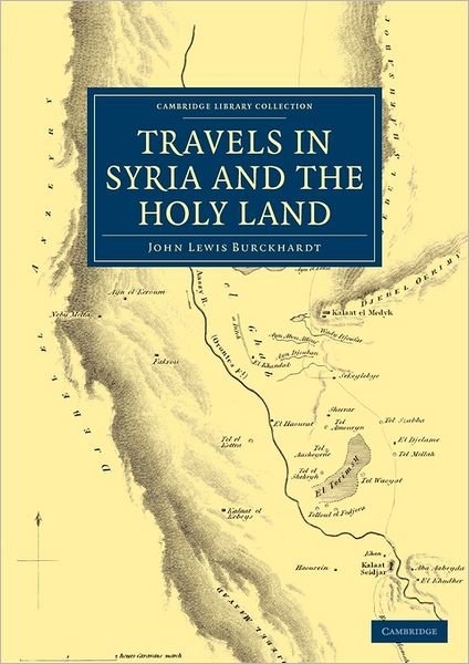Cover for John Lewis Burckhardt · Travels in Syria and the Holy Land - Cambridge Library Collection - Travel, Middle East and Asia Minor (Paperback Book) (2011)