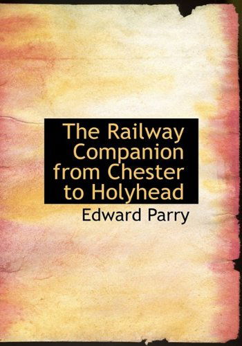 Cover for Edward Parry · The Railway Companion from Chester to Holyhead (Hardcover Book) (2009)