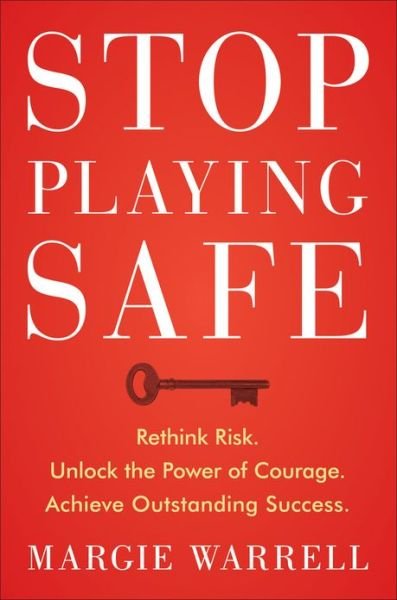 Cover for Margie Warrell · Stop Playing Safe: Rethink Risk, Unlock the Power of Courage, Achieve Outstanding Success (Paperback Book) (2013)