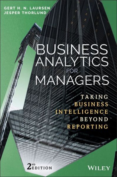 Cover for Gert H. N. Laursen · Business Analytics for Managers: Taking Business Intelligence Beyond Reporting - Wiley and SAS Business Series (Hardcover Book) (2016)