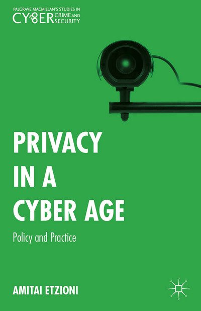 Cover for Amitai Etzioni · Privacy in a Cyber Age: Policy and Practice - Palgrave Studies in Cybercrime and Cybersecurity (Hardcover Book) (2015)