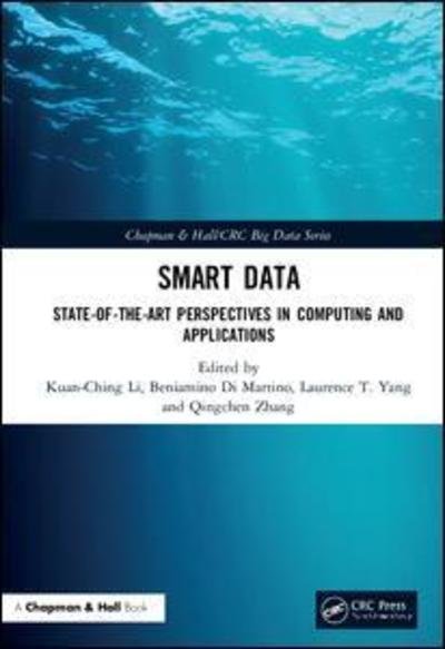 Smart Data: State-of-the-Art Perspectives in Computing and Applications - Chapman & Hall / CRC Big Data Series - Kuan-Ching Li - Boeken - Taylor & Francis Ltd - 9781138545588 - 13 maart 2019