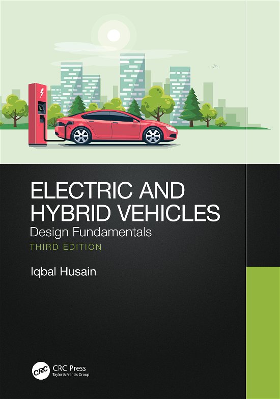 Cover for Husain, Iqbal (North Carolina State University, Raleigh, North Carolina, USA) · Electric and Hybrid Vehicles: Design Fundamentals (Innbunden bok) (2021)